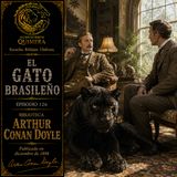 126 - La Historia del Gato Brasileño Audiolibro - Arthur Conan Doyle