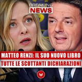Matteo Renzi, Il Suo Nuovo Libro: Tutte Le Scottanti Dichiarazioni!