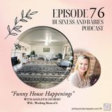 Episode 76 - "Funny House Happenings" with Ashley Schubert