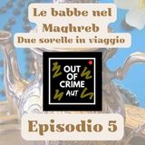 Le babbe nel Maghreb - due sorelle in viaggio - EP.5