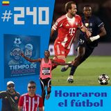 Tiempo de Adicion 240 / Desde la Champions hasta los records en Londres. 