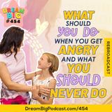 DB 454: What Should You Do When You Get Angry (And What You Should Never Do!)