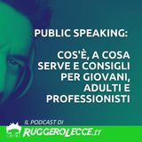 Public Speaking: cos'è, a cosa serve e consigli per giovani, adulti e professionisti