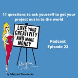 22. Eleven questions to get yourself finishing and shipping a project out to the world