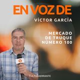 mercado de trueque número 100 | Víctor García | En voz de...