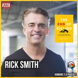 229: Rick Smith | Technology Will End Killing, Humanity's Oldest Problem