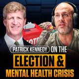 Patrick J. Kennedy on the 2024 Election, Fixing the Mental Health Crisis, and Overcoming Addiction