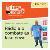 #141 | O alcance do rádio e o combate às fake news