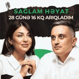 28 günə 16 kq necə arıqladım? Diet mifləri və kökəlmə | Leyla Qədirova | Sağlam Həyat