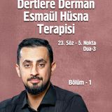 Dertlere Derman Esmaül Hüsna Terapisi - [23. Söz 5. Nokta - 3] - Dua Çeşitleri