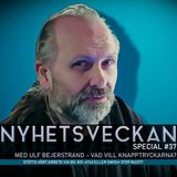 Nyhetsveckan Special 36 med Ulf Bejerstrand – Vad vill Knapptryckarna?