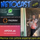 NETOCAST 1295 DE 16/05/2020 - Menina de 10 anos cria cortina especial para abraçar os avós