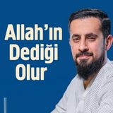Allah'ın Dediği Olur - Ef'âl-i Mükellefîn | Mehmet Yıldız