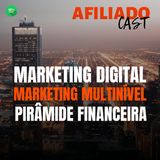 AfiliadoCast - Marketing Digital Vs. Multinível Vs. Pirâmide - Ep.28