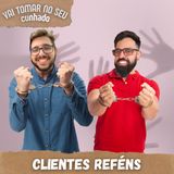 69 – Clientes reféns