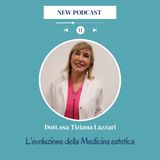 Dott.ssa Tiziana Lazzari, Dermatologo e Chirurgo estetico - L'evoluzione della Medicina estetica