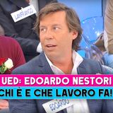 Uomini E Donne, Edoardo Nestori: Chi E' E Che Lavoro Fa!