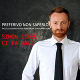 30 - Simon Sinek ci fa male