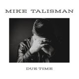 MIKE TALISMAN - Due Time Interview
