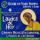 Laudes del dia de hoy ✟ MIERCOLES 13 DE AGOSTO 2025 ✟ Camino Neocatecumenal ✟ Liturgia de las Horas.