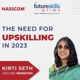 Digital Upskilling a must have in 2023: In Conversation with Kirti Seth (CEO SSC, NASSCOM)