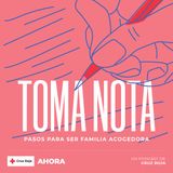 'TOMA NOTA': Ep. 19 - Pasos para ser familia acogedora