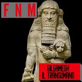 Gilgamesh il transumano