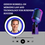 Gideon Korrell on Merging Law and Technology for Business Success