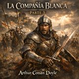 La compañia Blanca Parte 3 ⚔️🏹🛡️ | Arthur Conan Doyle | Fantasía Medieval Caballería 25