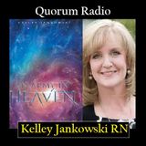 QUORUM RADIO: Hospice Nurse Kelly Jankowski Talks Near Death Experiences Part I  05-05-25