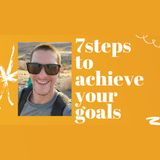 7 Steps to Achieve Your Goals