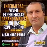 Ep. 66 I ENFERMERAS viven EXPERIENCIAS PARANORMALES: Apariciones, voces, casos cercanos a la M*U3RTE. Alejandro Parra