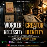 Worker By Necessity, Creator By Identity