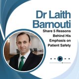 Dr Laith Barnouti Share 5 Reasons Behind His Emphasis on Patient Safety