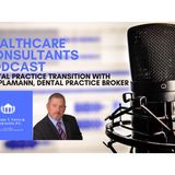 Dental Practice Insights, Navigating Transitions and Success with Rex Plamann