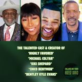 Michael Colyar, KiKi Shepard, Chico Benymon & Bentley Kyle Evans Talk “Highly Favored” & Faith
