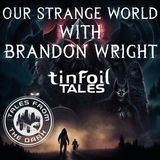 Our Strange World With Brandon Wright