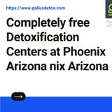 Completely free Detoxification Centers at Phoenix Arizona