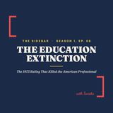 The Education Extinction: The 1973 Supreme Court Ruling That Killed the American Professional