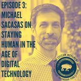 #3 Michael Sacasas on How Our Digital Technology is Changing Us
