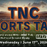TNC Sports Talk I Wednesday June 17th, 2026