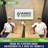 #250 MAP Arena da Plantabilidade 2024 e o aniversário de 5 anos da FarmFlix com Antônio Jorge