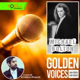 GOLDEN VOICES: Michael Bolton - clicca play e ascolta il podcast