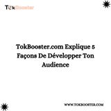 TokBooster.com Explique 5 Façons De Développer Ton Audience