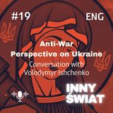 ⚔️ [IN ENGLISH] #19 Anti-War Perspective on Ukraine. Conversation with Volodymyr Ishchenko