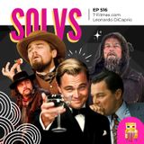 EP 516 - 7 Filmes F*DA com Leonardo DiCaprio