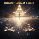 Documento 54 | Por Qué Dios Permite el Mal: Los Problemas de la Rebelión de Lucifer