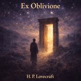 Ex Oblivione de H. P. Lovecraft 🌑🐙 | Audiolibro completo de terror cósmico para dormir | Mitos de Cthulhu #21