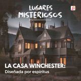 La Casa Winchester: Diseñada por espíritus