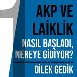 AKP VE LAİKLİK 1 | NASIL BAŞLADI, NEREYE GİDİYOR?